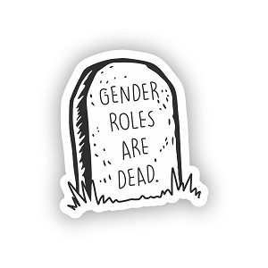 Feminist Gender Roles are Dead.  Sticker (Peel N' Stick)