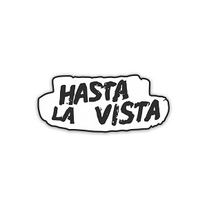 Hasta la Vista.  Sticker (Peel N' Stick)