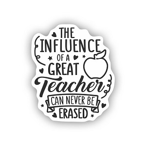 The Influence of A Teacher Can Never Be Erased.  Sticker (Peel N' Stick)