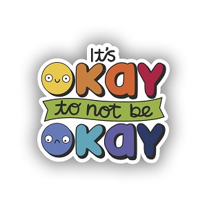 It's Okay to Not Be Okay.  Sticker (Peel N' Stick)