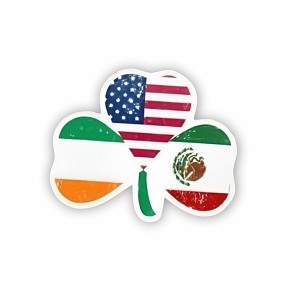 Half American Irish Mexican. Sticker  (Peel N' Stick)