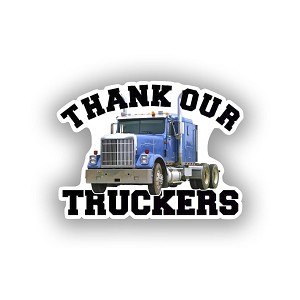 Thank Our Truckers.  Sticker (Peel N' Stick)