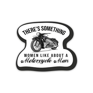 Theres Something Women Like About A Motorcycle Man Biker.  Sticker (Peel N' Stick)