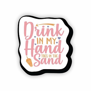 Drink in My Hand Toes.  Sticker (Peel N' Stick)