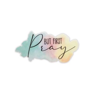 But First Pray. Sticker (Peel N' Stick)