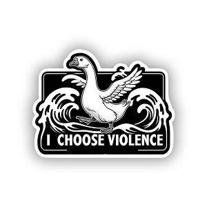I Choose Violence, Funny Goose. Sticker (Peel N' Stick)