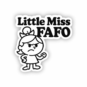 Little Miss FAFO.  Sticker (Peel N' Stick)