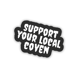 Support Your Local Coven Witchcraft Occult Goth.  Sticker (Peel N' Stick)