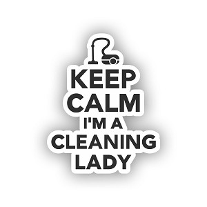 Keep Calm, I'm a Cleaning Lady Sticker (Peel N' Stick)