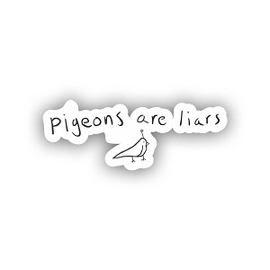Pigeons are Liars  Sticker  (Peel N' Stick)