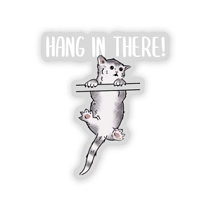 Funny Cat ,Hang in There,  Sticker  (Peel N' Stick)