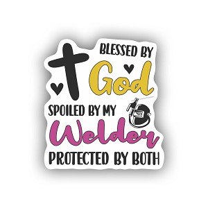 Blessed by God Spoiled by Welder  (Peel N' Stick)
