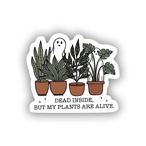 Dead Inside But My Plants are Alive  Sticker (Peel N' Stick)