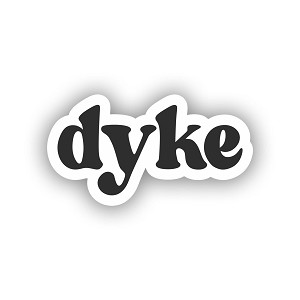 Dyke  Sticker (Peel N' Stick)