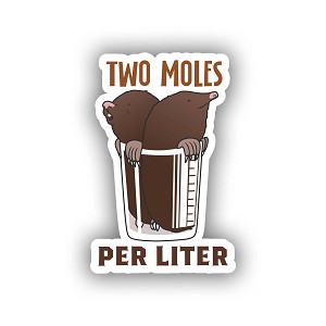 Two Moles Per Lite  - Science Lover Chemistry Sticker (Peel N' Stick)