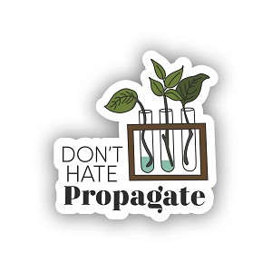 Spread Plant Love with Our Fun Propagate  Sticker (Peel N' Stick)