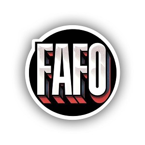 FAFO Fuck Around and Find Out  Sticker (Peel N' Stick)