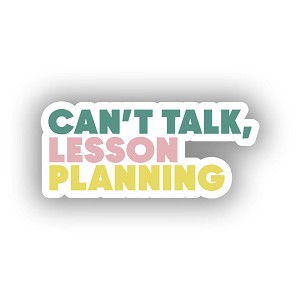 Can't Talk Lesson Planning  Sticker  (Peel N' Stick)