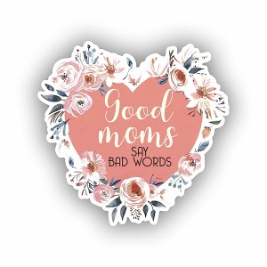 Good Moms Say Bad Words Flower Mom Joke  Sticker (Peel N' Stick)