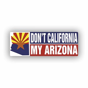 Don't California My Arizona Sticker (Peel N' Stick)