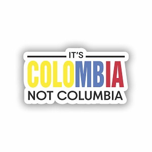 It's Colombia Not Columbia Sticker (Peel N' Stick)