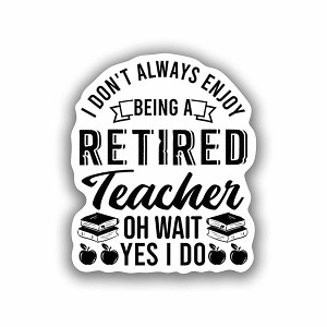 Retired Teacher  Sticker (Peel N' Stick)