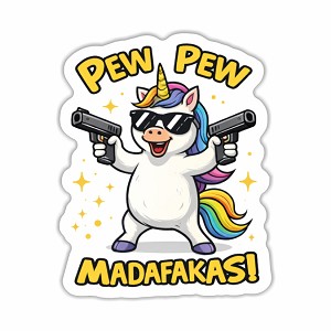 Unicorn , Pew Pew, Madafakas!  Sticker (Peel N' Stick)