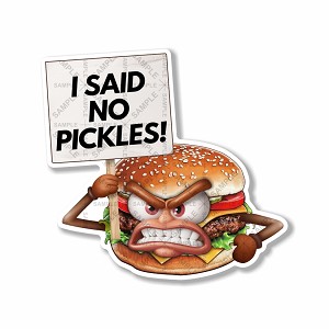 I Said No Pickles!  Angry Burger, Funny Sticker (Peel N' Stick)