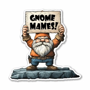 Gnome Mames! Funny Sticker (Peel N' Stick)